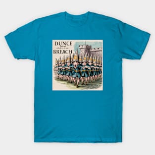 Dunce more unto the breach! T-Shirt